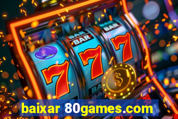 baixar 80games.com